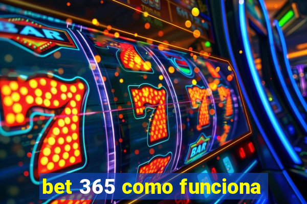 bet 365 como funciona