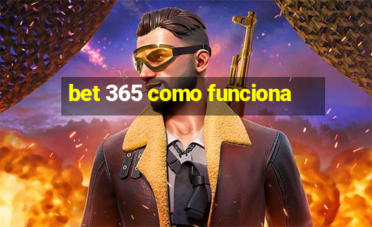 bet 365 como funciona