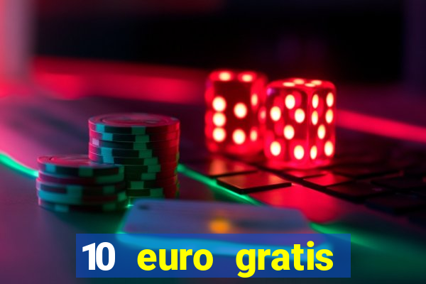 10 euro gratis drückglück casino ohne einzahlung