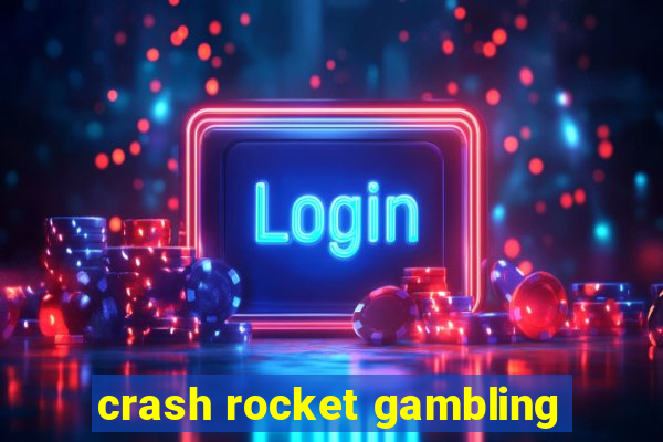 crash rocket gambling