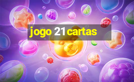 jogo 21 cartas