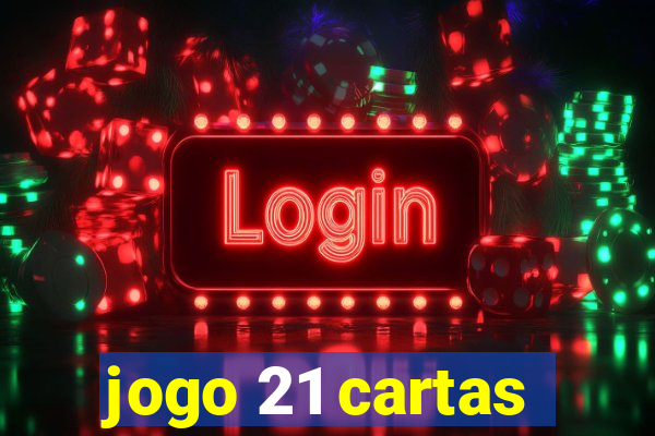 jogo 21 cartas