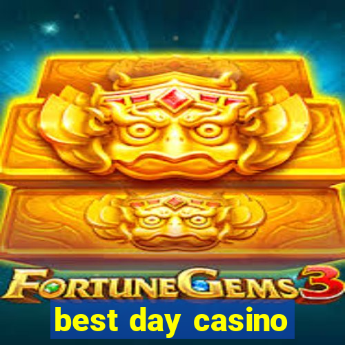 best day casino