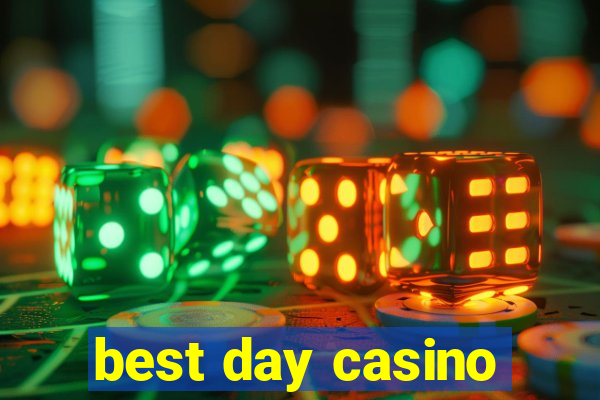 best day casino