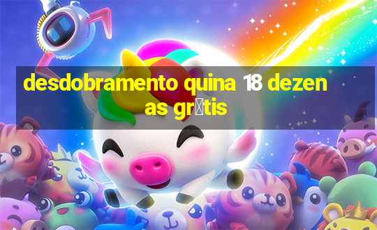 desdobramento quina 18 dezenas gr谩tis