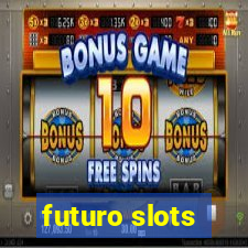 futuro slots