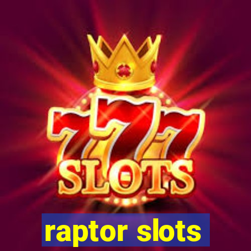 raptor slots