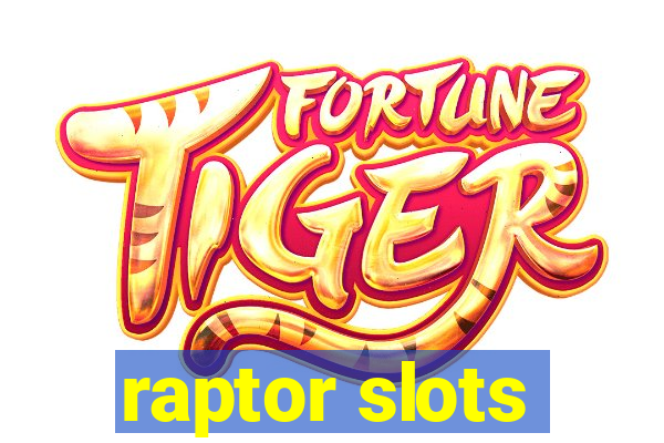 raptor slots