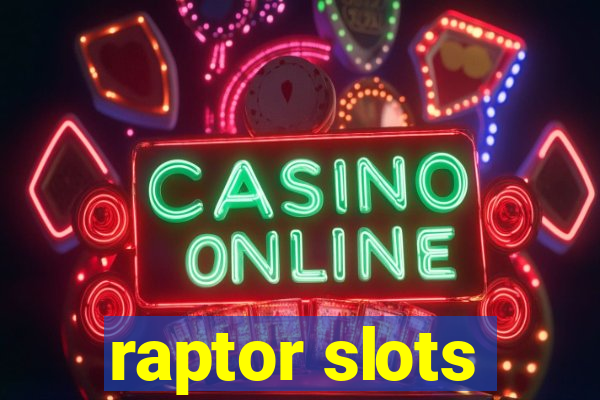 raptor slots