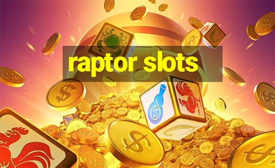 raptor slots