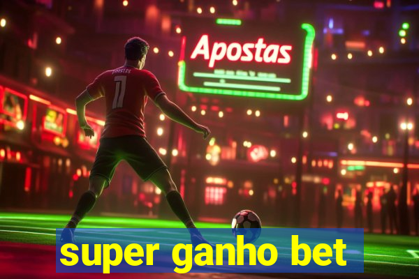 super ganho bet