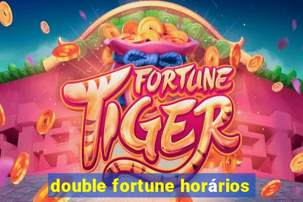 double fortune horários