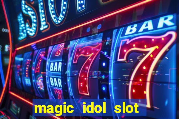 magic idol slot free play