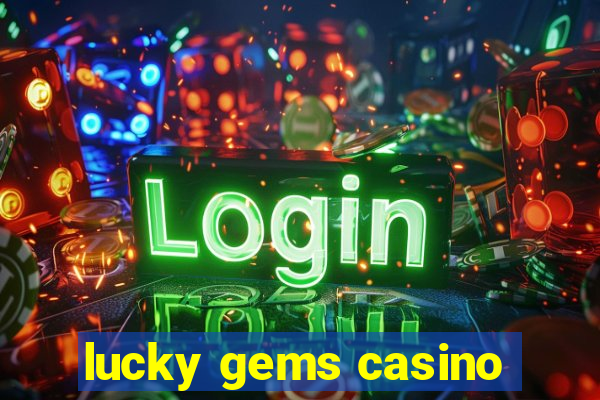 lucky gems casino