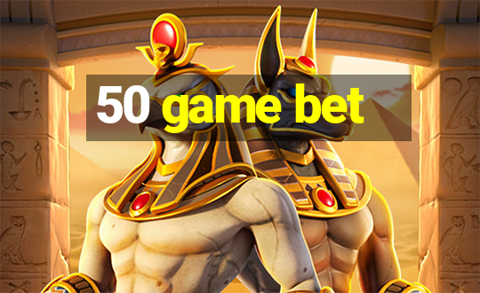 50 game bet