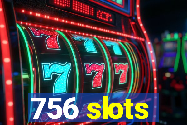 756 slots