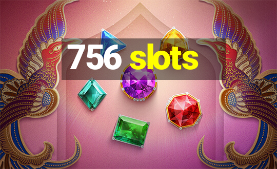 756 slots