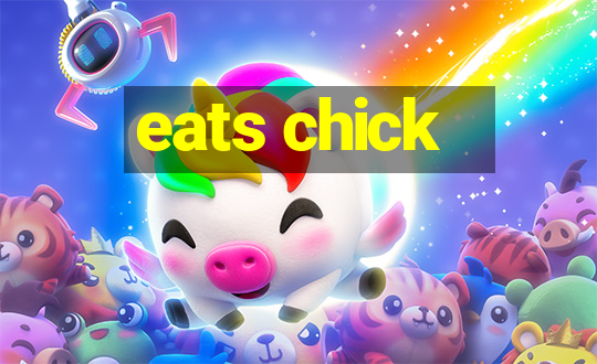 eats chick