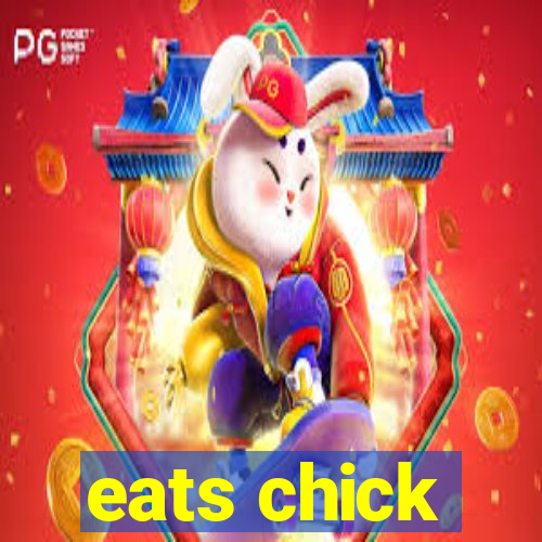 eats chick