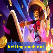 betting cash out