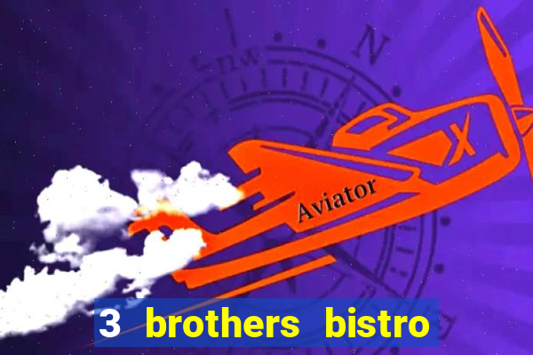 3 brothers bistro & casino menu