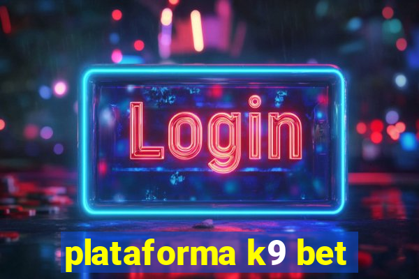 plataforma k9 bet