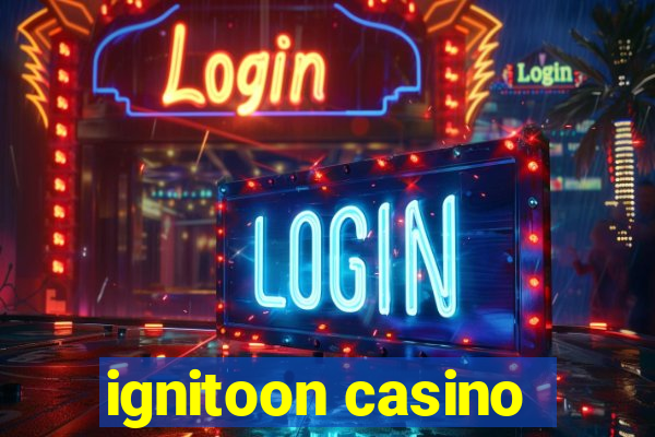 ignitoon casino