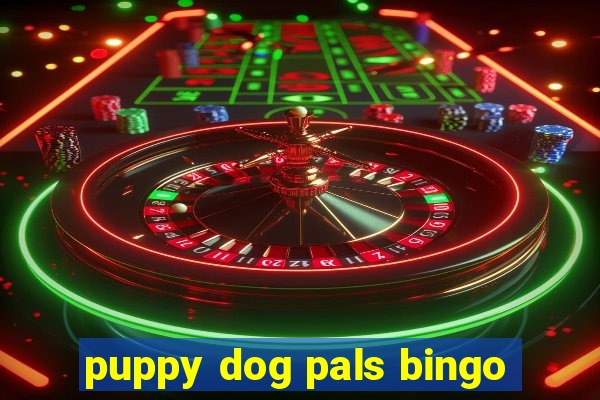 puppy dog pals bingo