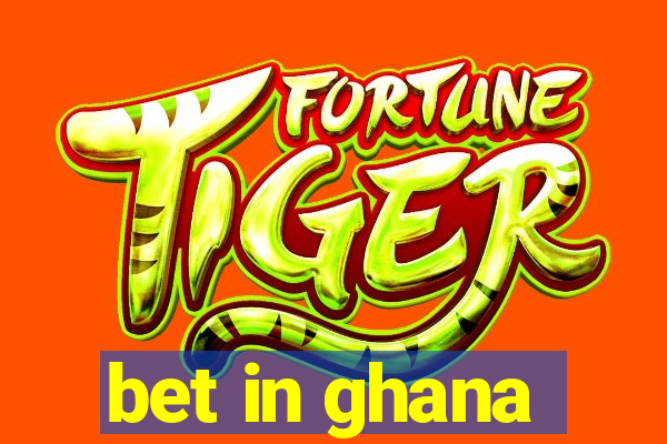 bet in ghana