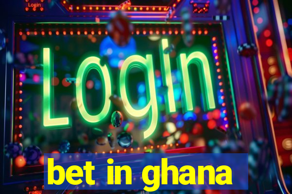 bet in ghana