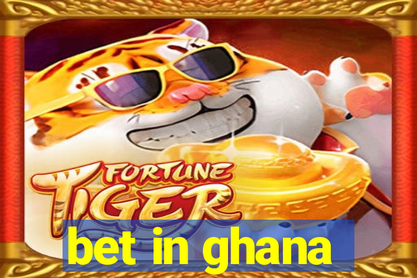 bet in ghana