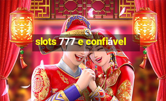 slots 777 e confiável