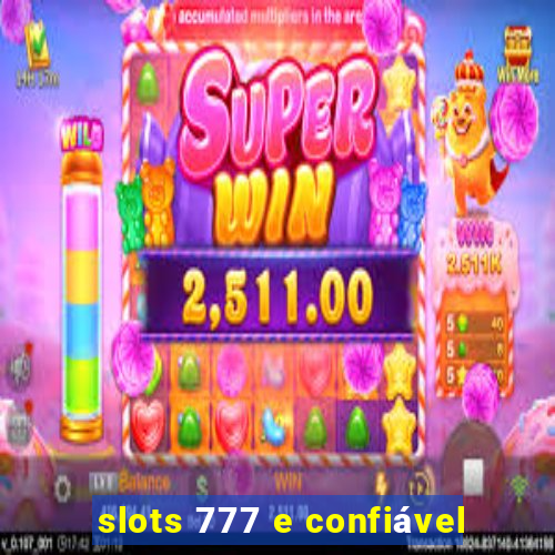 slots 777 e confiável