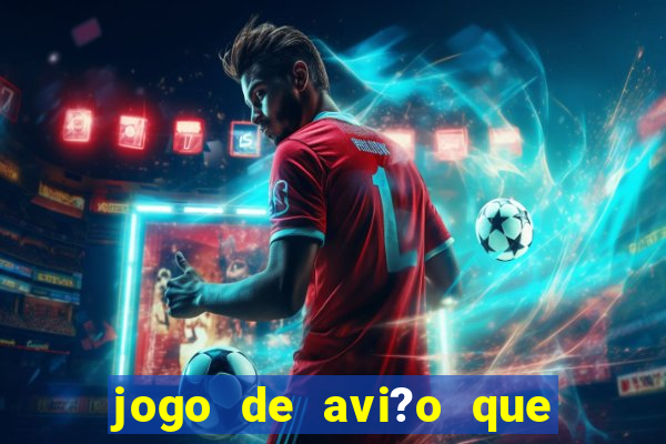 jogo de avi?o que ganha dinheiro