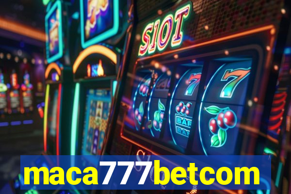 maca777betcom