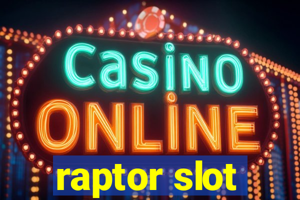 raptor slot