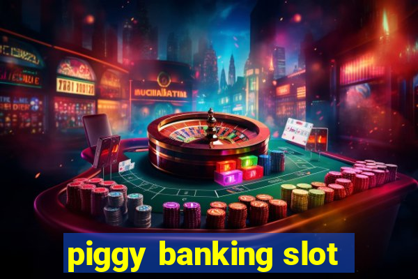 piggy banking slot