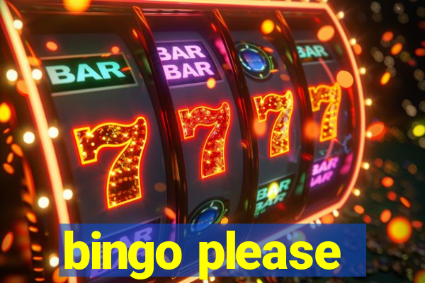 bingo please