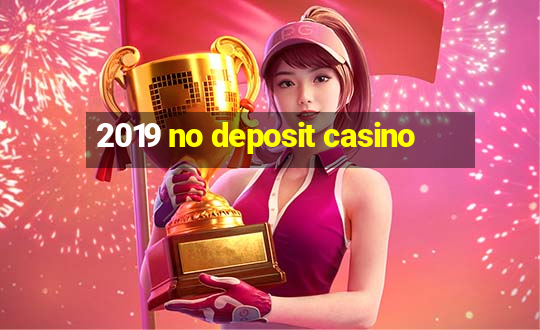 2019 no deposit casino