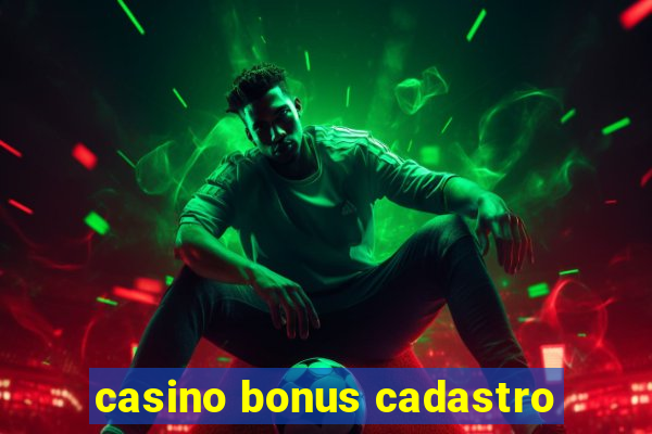 casino bonus cadastro