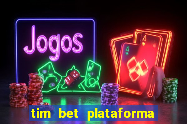 tim bet plataforma de jogos