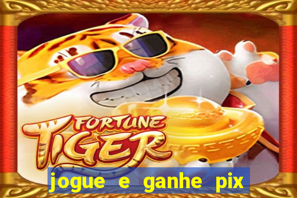 jogue e ganhe pix na hora