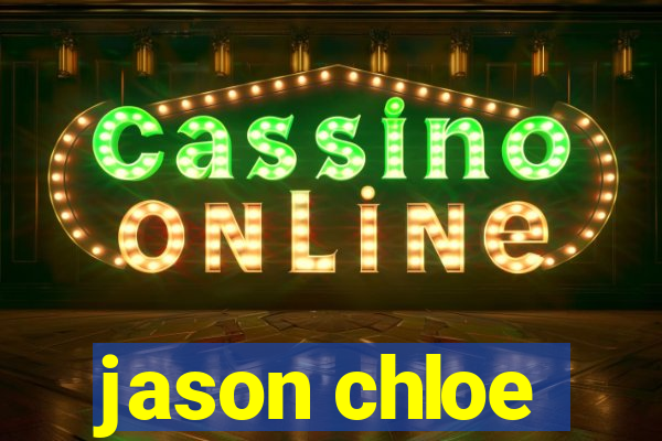 jason chloe