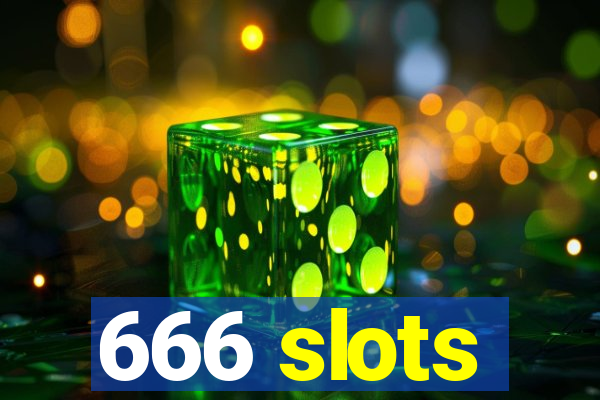 666 slots