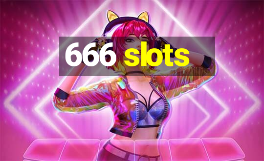 666 slots