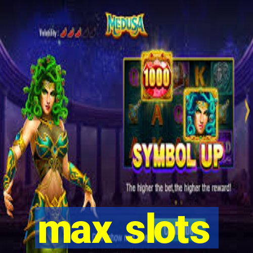 max slots