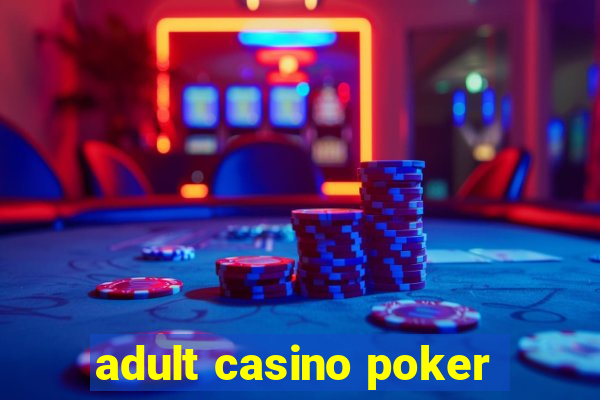 adult casino poker