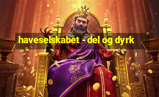 haveselskabet - del og dyrk