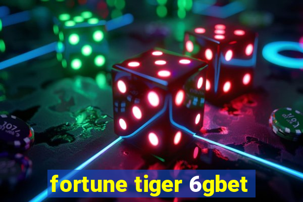 fortune tiger 6gbet