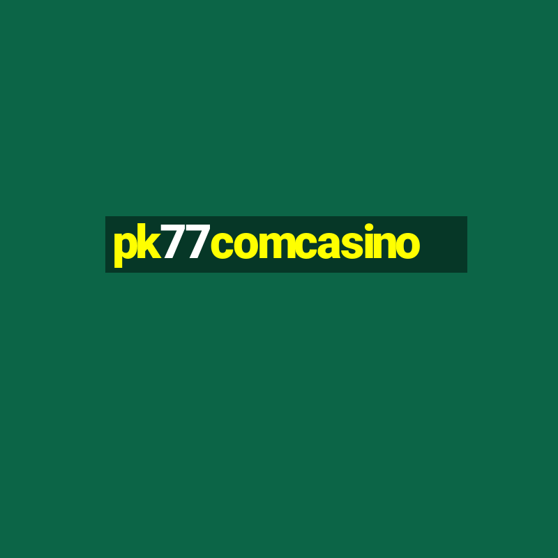 pk77comcasino